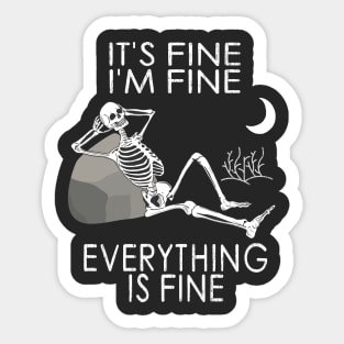 It's Fine, I'm Fine, Everything is Fine Sticker